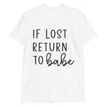 If Lost Return to Babe Short-Sleeve Unisex T-Shirt