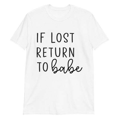 If Lost Return to Babe Short-Sleeve Unisex T-Shirt