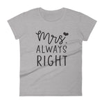 Mr. Right (Mrs. Always Right) Women's short sleeve t-shirt