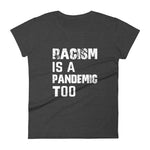 Racism is a Pandemic Too Women's short sleeve t-shirt