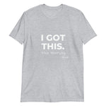 I Got This Short-Sleeve Unisex T-Shirt