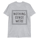 Nothing Makes Sense 1 Short-Sleeve Unisex T-Shirt