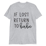 If Lost Return to Babe Short-Sleeve Unisex T-Shirt