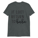 If Lost Return to Babe Short-Sleeve Unisex T-Shirt