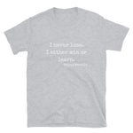 I Never Lose Short-Sleeve Unisex T-Shirt