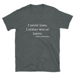 I Never Lose Short-Sleeve Unisex T-Shirt