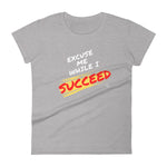 Excuse Me While I Succeed Women's short sleeve t-shirt