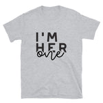 I'm Her One -  His Only Short-Sleeve Unisex T-Shirt