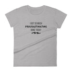 I Got So Much Procrastinating Women's short sleeve t-shirt